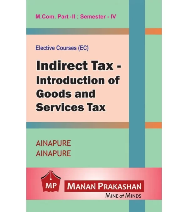 Manan - Indirect Tax - Introduction of Goods and Services Tax, M.Com. Part - II, Sem IV