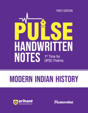 Arihant - Pulse Handwritten Notes, Modern Indian History For UPSC Prelims